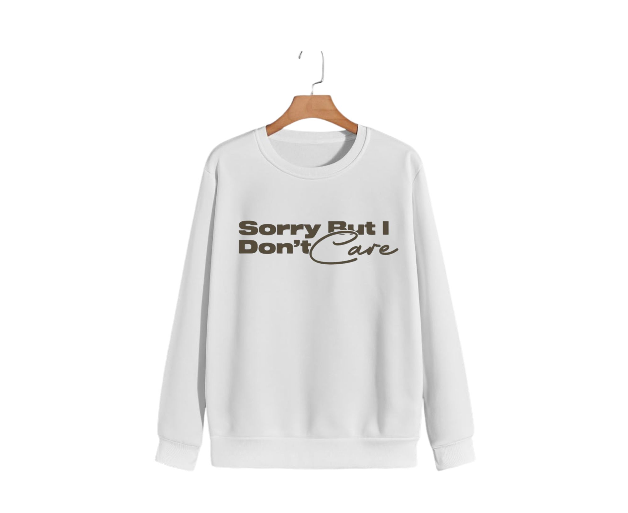 Sorry But I Don’t Care Statement Sweatshirt