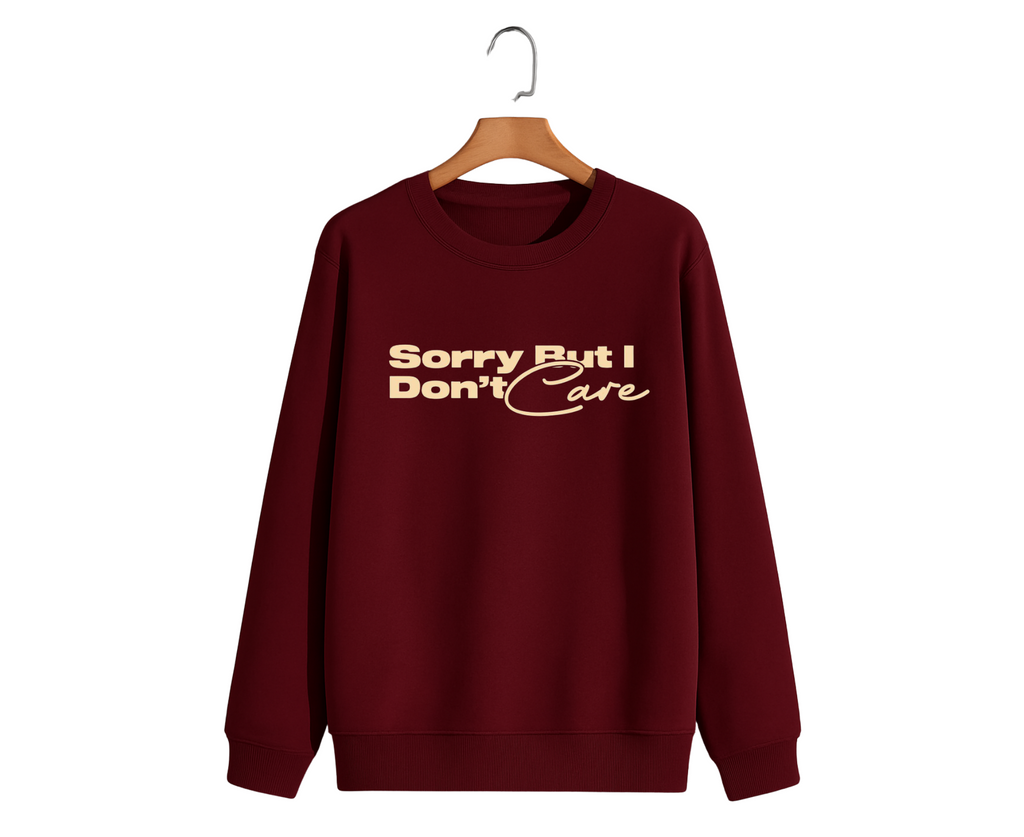 Sorry But I Don’t Care Statement Sweatshirt